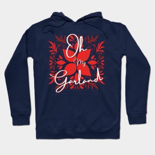 Oh My Garland! Hoodie